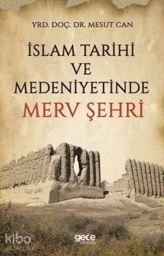 İslam Tarihi ve Medeniyetinde Merv Şehri - 1