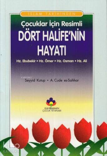 İslam Tarihinden Çocuklar İçin Resimli Dört Halife'nin Hayatı; Hz. Ebubekir - Hz. Ömer - Hz. Osman - Hz. Ali - 1