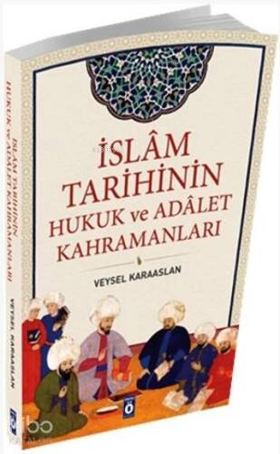 İslam Tarihinin Hukuk ve Adalet Kahramanları - 1