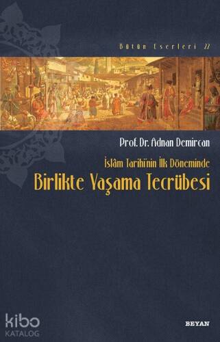 İslam Tarihinin İlk Döneminde Birlikte Yaşama Tecrübesi - 1