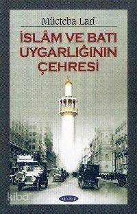 İslam ve Batı Uygarlığının Çehresi - 1