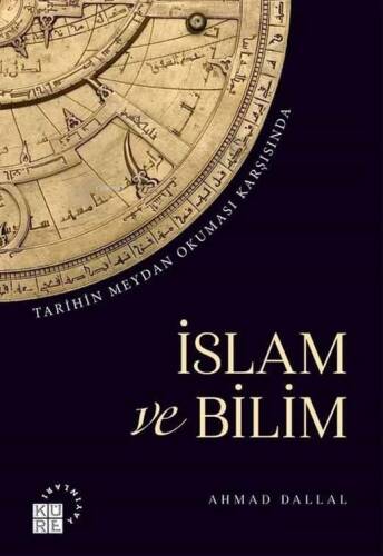 İslam ve Bilim; Tarihin Meydan Okuması Karşısında - 1