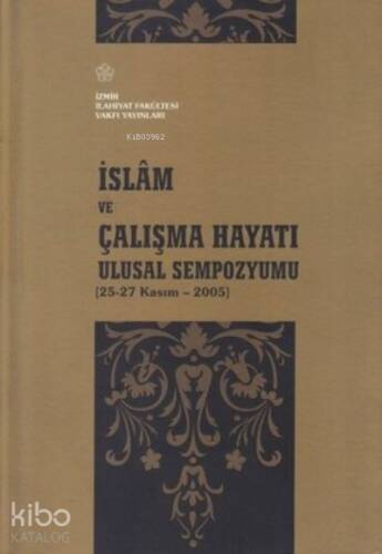 İslam ve Çalışma Hayatı Ulusal Sempozyumu 25-27 Kasım - 2005 - 1