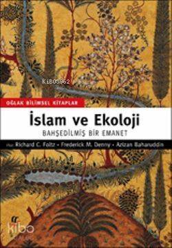 İslam ve Ekoloji; Bahşedilmiş Bir Emanet - 1