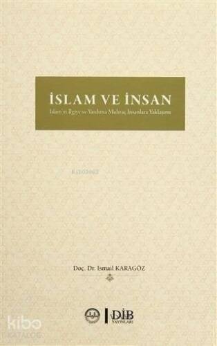 İslam ve İnsan İslam'ın İlgiye ve Yardıma Muhtaç İnsanlara Yaklaşımı - 1