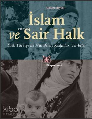 İslam ve Sair Halk; Laik Türkiye'de Hurafeler, Kadınlar, Türbeler - 1