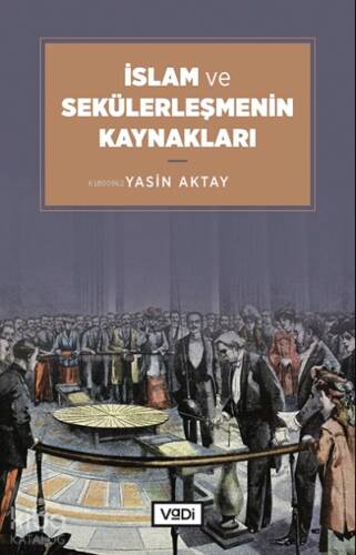 İslam ve Sekülerleşmenin Kaynakları - 1