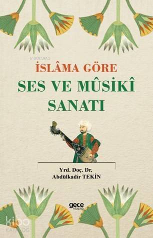 İslama Göre Ses ve Musiki Sanatı - 1