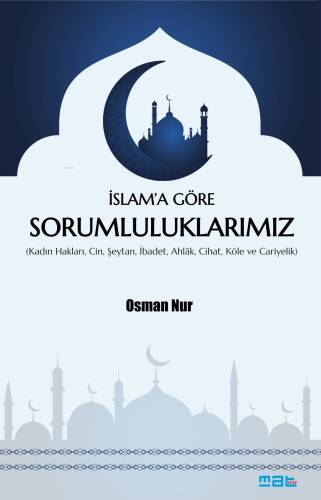 İslam’a Göre Sorumluluklarımız;(Kadın Hakları, Cin, Şeytan, İbadet, Ahlak, Cihat, Köle ve Cariyelik) - 1