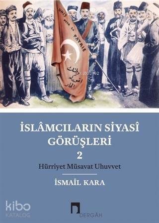 İslamcıların Siyasi Görüşleri 2; Hürriyet Müsavat Uhuvvet - 1