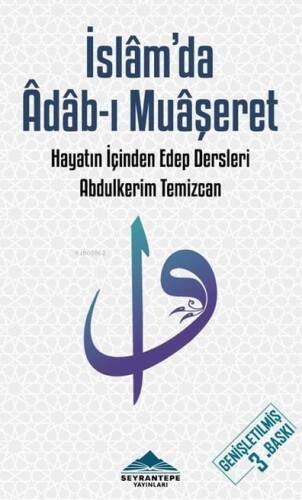 İslam'da Adab - ı Muaşeret;Hayatın İçinden Edep Dersleri - 1