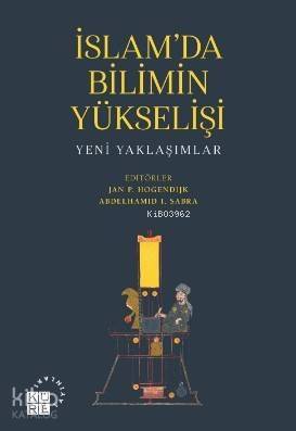 İslam'da Bilimin Yükselişi; Yeni Yaklaşımlar - 1