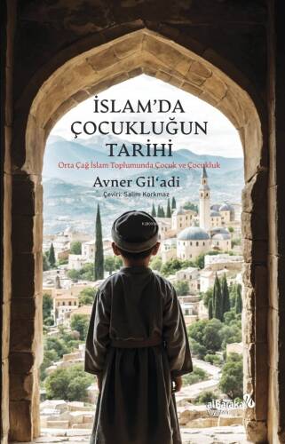 İslam’da Çocukluğun Tarihi;Orta Çağ İslam Toplumunda Çocuk ve Çocukluk - 1