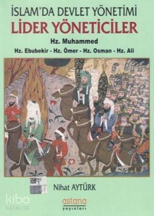 İslam'da Devlet Yönetimi Lider Yöneticiler; Hz. Muhammed Hz. Ebubekir Hz. Ömer Hz. Osman Hz. Ali - 1