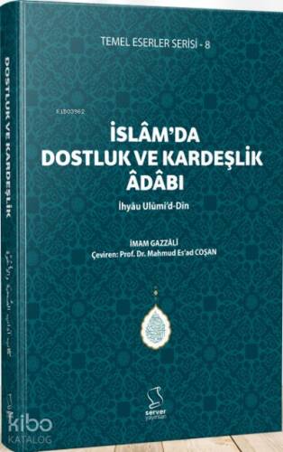 İslam'da Dostluk ve Kardeşlik Âdâbı - İhyâu Ulûmi'd-Dîn - 1