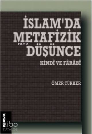 İslam'da Metafizik Düşünce; Kindi ve Farabi - 1