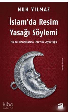 İslam'da Resim Yasağı Söylemi; İslami İkonoklazma Tezi'nin Soykütüğü - 1