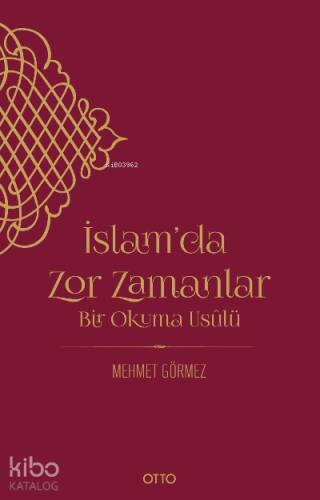 İslam’da Zor Zamanlar;Bir Okuma Usûlü - 1