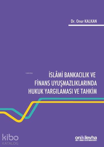 İslami Bankacılık ve Finans Uyuşmazlıklarında Hukuk Yargılaması ve Tahkim - 1