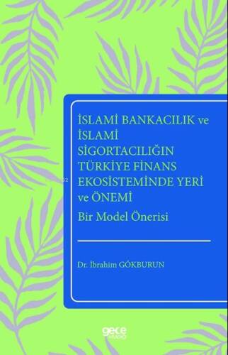 İslami Bankacılık ve İslami Sigortacılığın; Türkiye Finans Ekosisteminde Yeri ve Önemi Bir Model Önerisi - 1