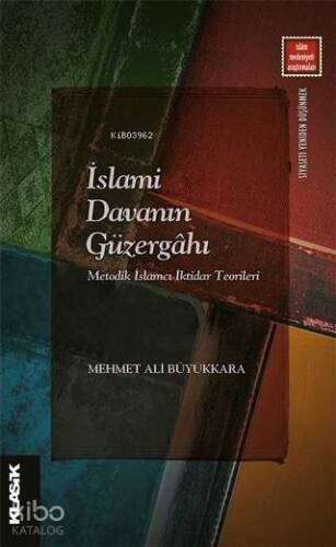 İslami Davanın Güzergahı; Metodik İslamcı İktidar Teorileri - 1