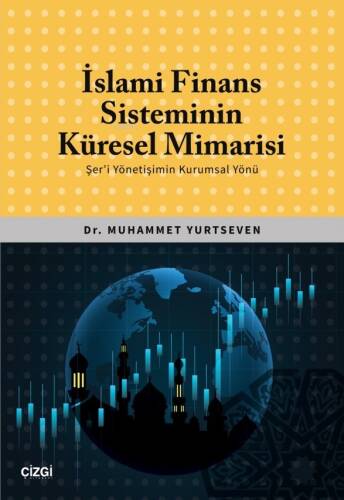 İslami Finans Sisteminin Küresel Mimarisi (Şer'i Yönetişimin Kurumsal Yönü) - 1