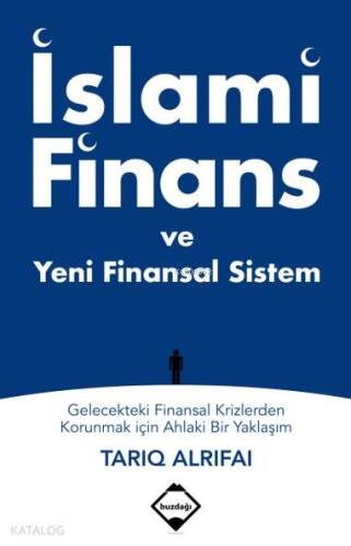 İslami Finans ve Yeni Finansal Sistem; Gelecekteki Finansal Krizlerden Korunmak için Ahlaki Bir Yaklaşım - 1