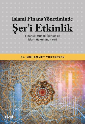 İslami Finans Yönetiminde Şer’i Etkinlik (Finansal Mimari İçerisinde İslam Hukukunun Yeri) - 1