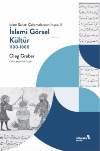 İslami Görsel Kültür, 1100-1800 (İslam Sanatı Çalışmalarının İnşası II) - 1