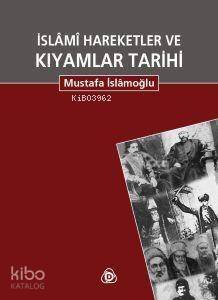 İslami Hareketler ve Kıyamlar Tarihi (2 Cilt tek kitapta) - 1