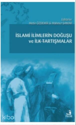 İslami İlimlerin Doğuşu ve İlk Tartışmalar - 1