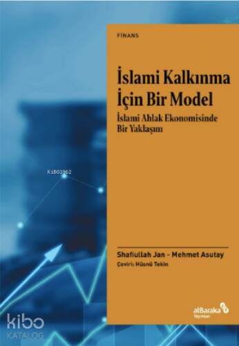 İslami Kalkınma İçin Bir Model;İslami Ahlak Ekonomisinde Bir Yaklaşım - 1