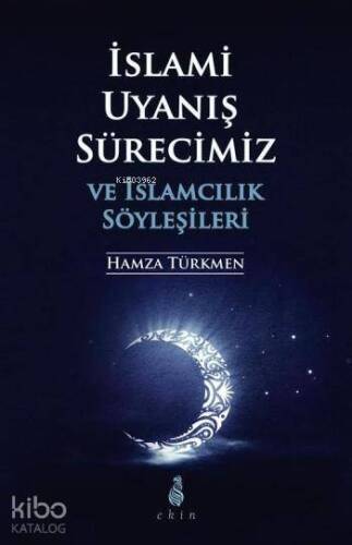 İslami Uyanış Sürecimiz ve İslamcılık Söyleşileri - 1