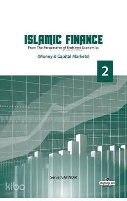 Islamic Finance 2; From The Perspective of Figh and Economics - Money - Capital Markets - 1