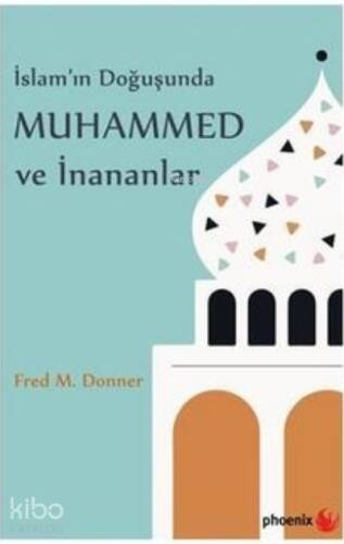 İslam’ın Doğuşunda Muhammed ve İnananlar - 1