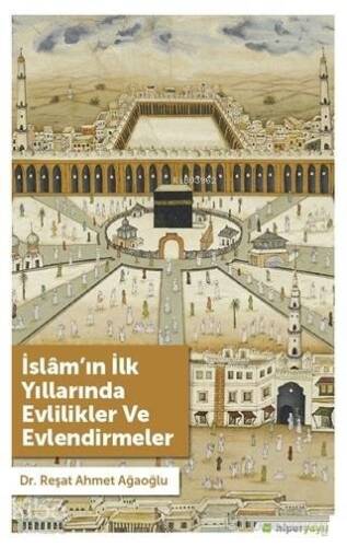 İslam'ın İlk Yıllarında Evlilikler ve Evlendirmeler - 1