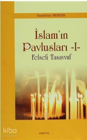 İslam'ın Pavlusları 1; Felsefi Tasavvuf - 1