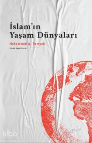 İslam’ın Yaşam Dünyaları: Bir Dinin Pragmatikleri - 1