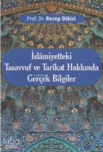 İslamiyetteki Tasavvuf ve Tarikat Hakkında Gerçek Bilgiler - 1