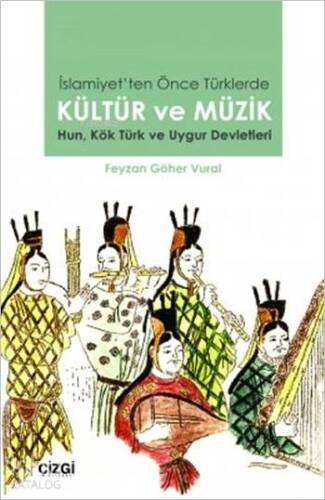 İslamiyet'ten Önce Türklerde Kültür ve Müzik; Hun, Kök Türk ve Uygur Devletleri - 1