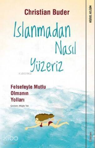 Islanmadan Nasıl Yüzeriz; Felsefeyle Mutlu Olmanın Yolları - 1