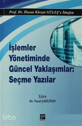 İşlemler Yönetiminde Güncel Yaklaşımlar: Seçme Yazılar - 1