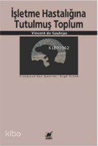 İşletme Hastalığına Tutulmuş Toplum - 1