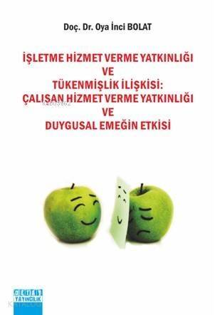 İşletme Hizmet Verme Yatkınlığı ve Tükenmişlik İlişkisi; Çalışan Hizmet Verme Yatkınlığı ve Duygusal Emeğin Etkisi - 1