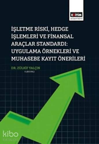 İşletme Riski, Hedge İşlemleri Ve Finansal Araçlar Standardı: Uygulama Örnekleri Ve Muhasebe Kayıt Önerileri - 1