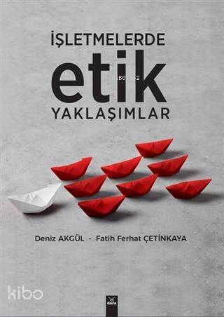 İşletmelerde Etik Yaklaşımlar - 1