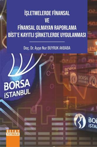 İşletmelerde Fi̇nansal Ve Fi̇nansal Olmayan Raporlama Bi̇st’e Kayıtlı Şi̇rketlerde Uygulanması - 1