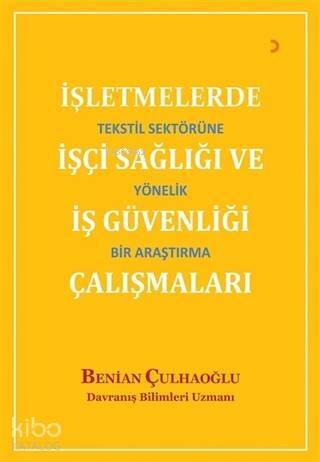 İşletmelerde İşçi Sağlığı ve İş Güvenliği Çalışmaları Tekstil Sektörüne Yönelik Bir Araştırma - 1