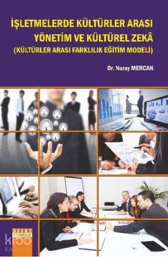 İşletmelerde Kültürler Arası Yönetim ve Kültürel Zeka; (Kültürler Arası Farklılık Eğitim Modeli) - 1