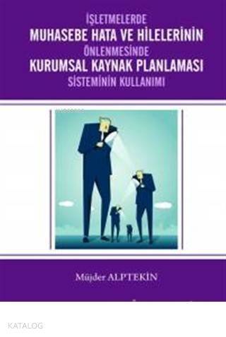 İşletmelerde Muhasebe Hata ve Hilelerinin Önlenmesi Kurumsal Kaynak Planlaması Sisteminin Kullanımı - 1